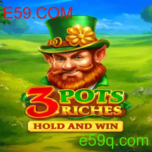 Descubra as Riquezas do Jogo 3potsRiches com E59.COM
